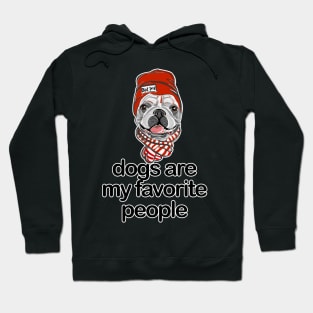 Dogs are my favorite people french bulldogs Hoodie